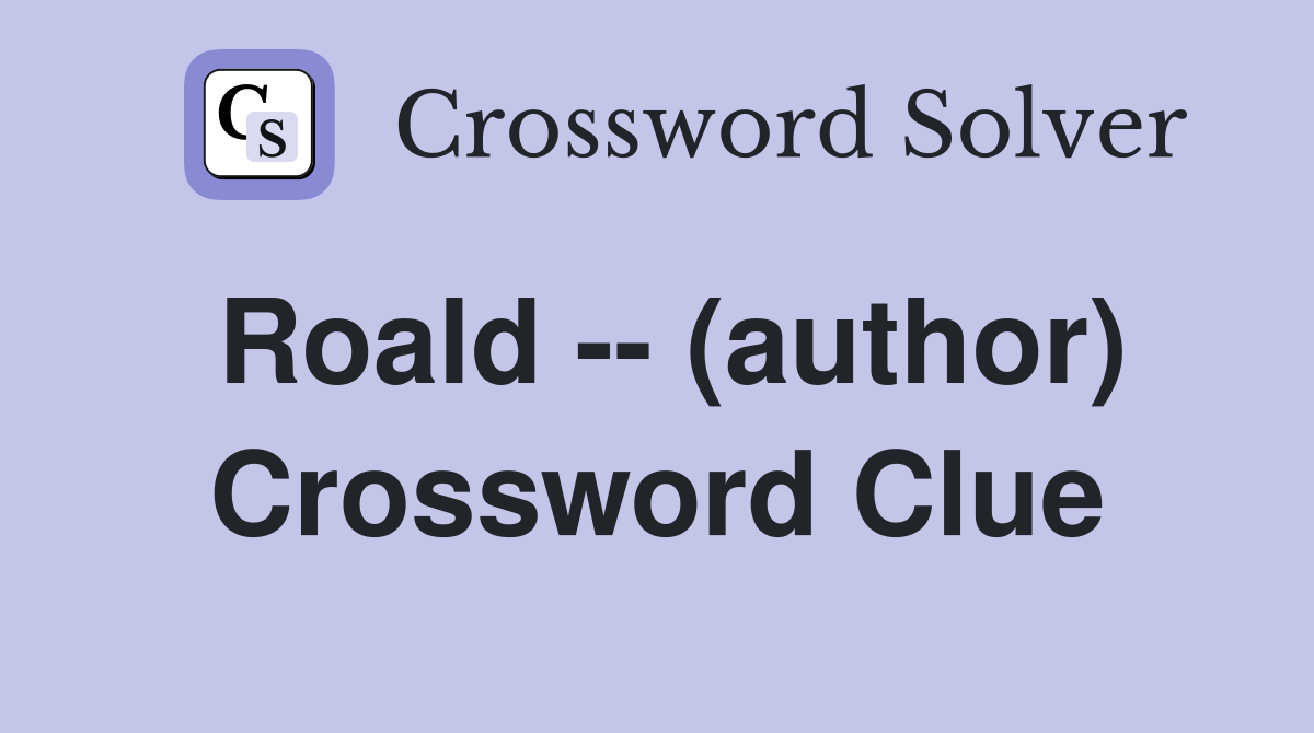 Roald -- (author) Crossword Clue