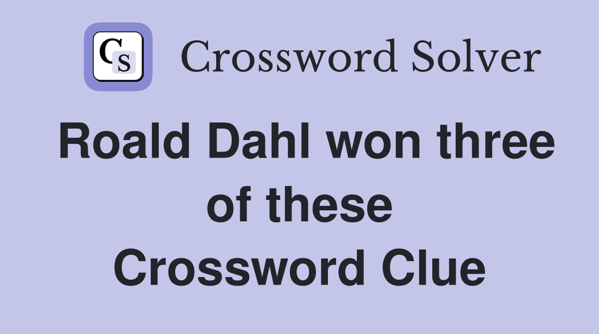 Roald Dahl won three of these Crossword Clue