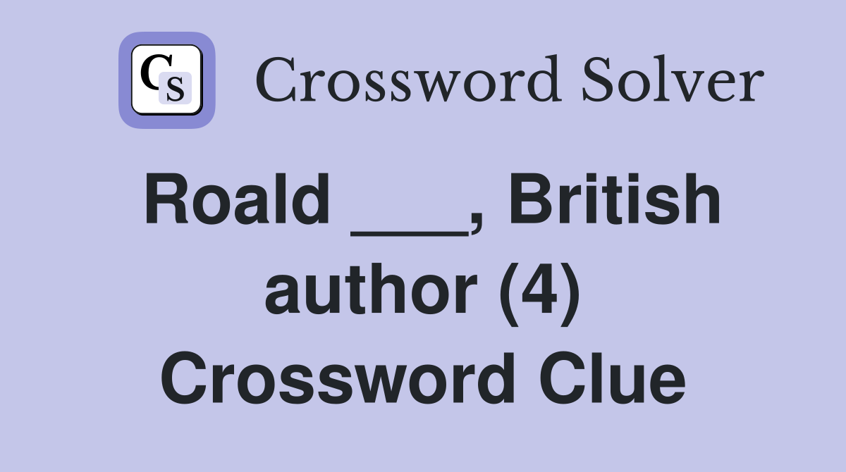 Roald ___, British author (4) Crossword Clue