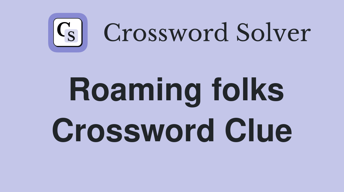 Roaming folks Crossword Clue