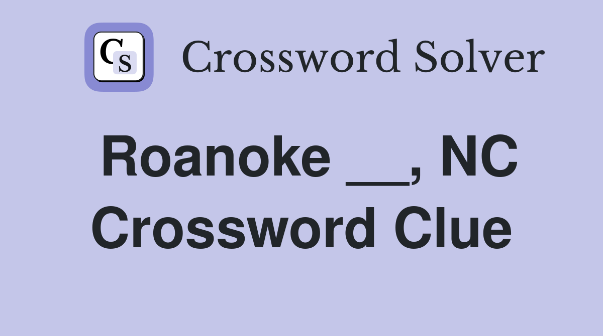 Roanoke __, NC Crossword Clue