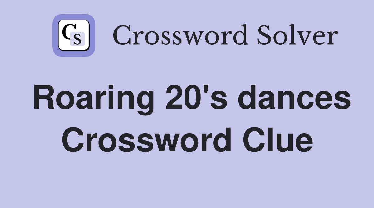 Roaring 20's dances Crossword Clue