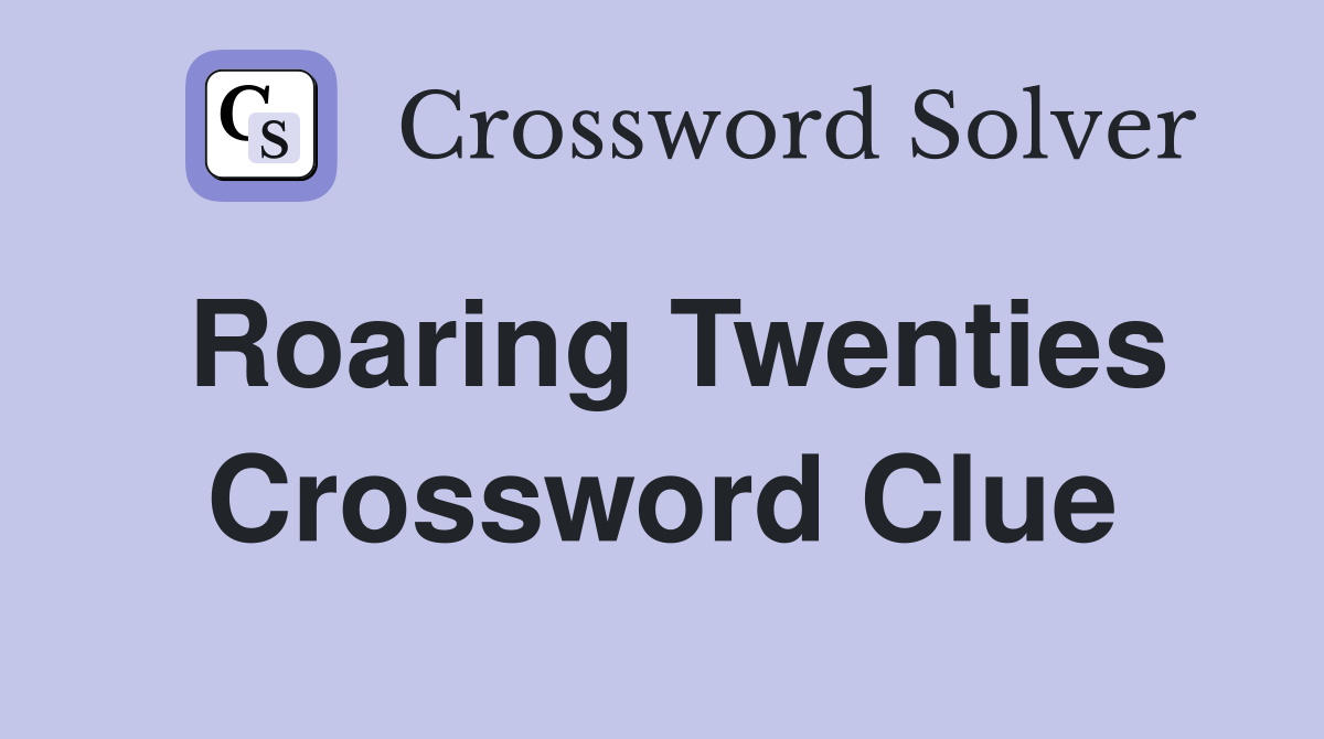 Roaring Twenties Crossword Clue