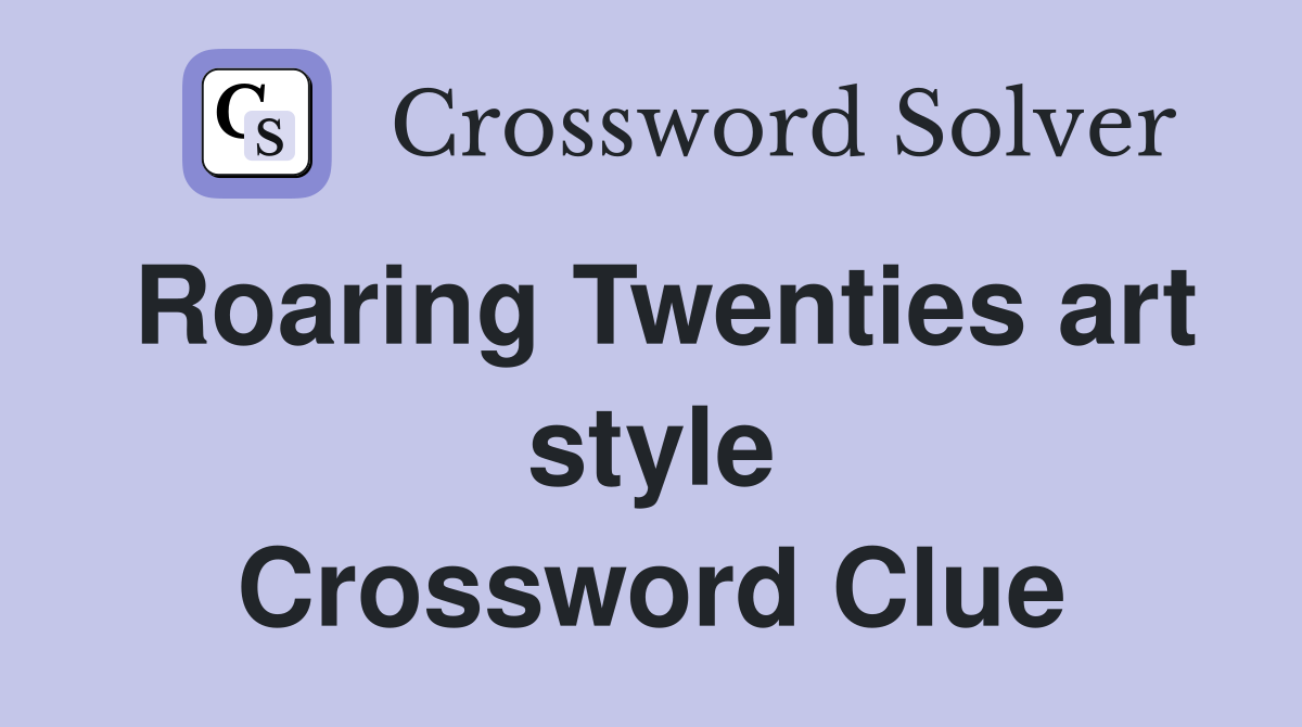 Roaring Twenties art style Crossword Clue