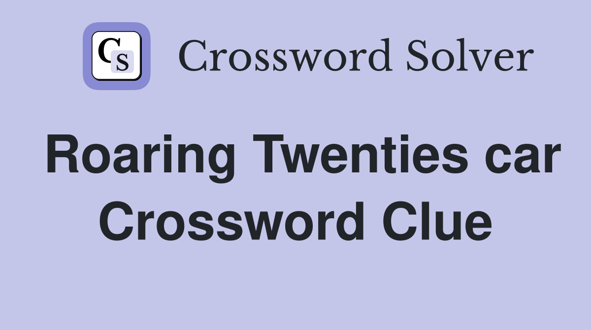 Roaring Twenties car Crossword Clue