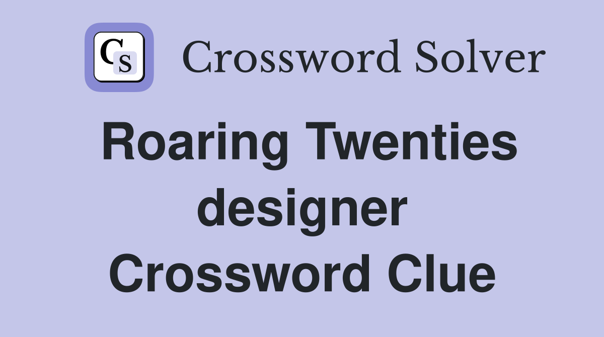 Roaring Twenties designer Crossword Clue