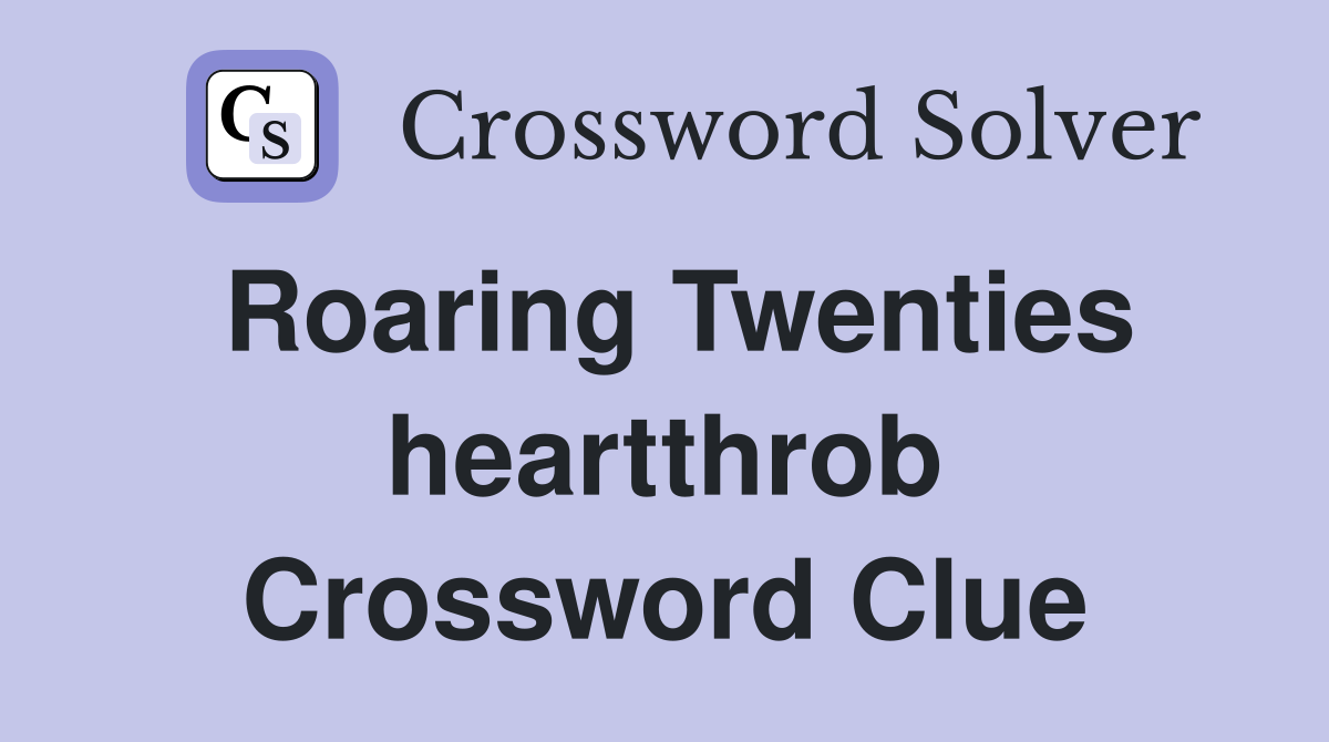 Roaring Twenties heartthrob Crossword Clue
