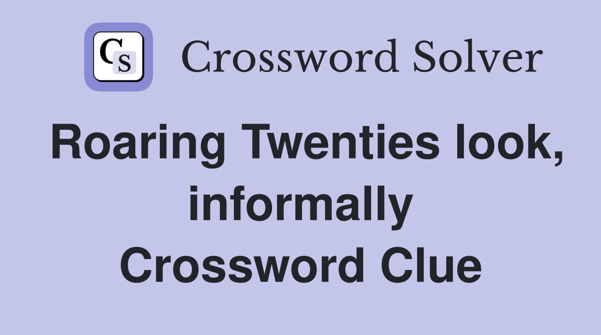 Roaring Twenties look, informally Crossword Clue