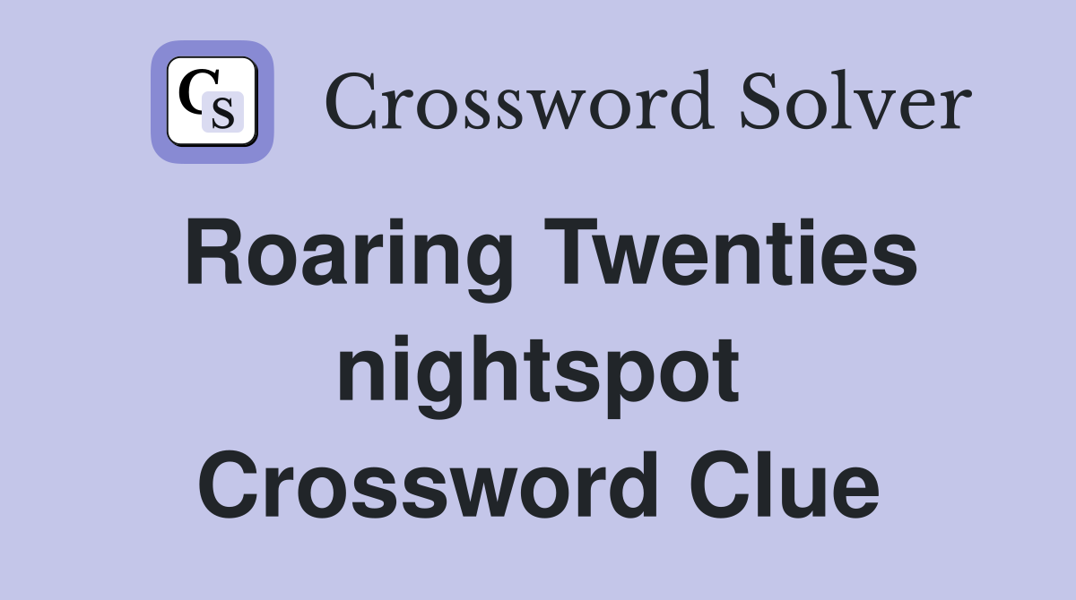 Roaring Twenties nightspot Crossword Clue