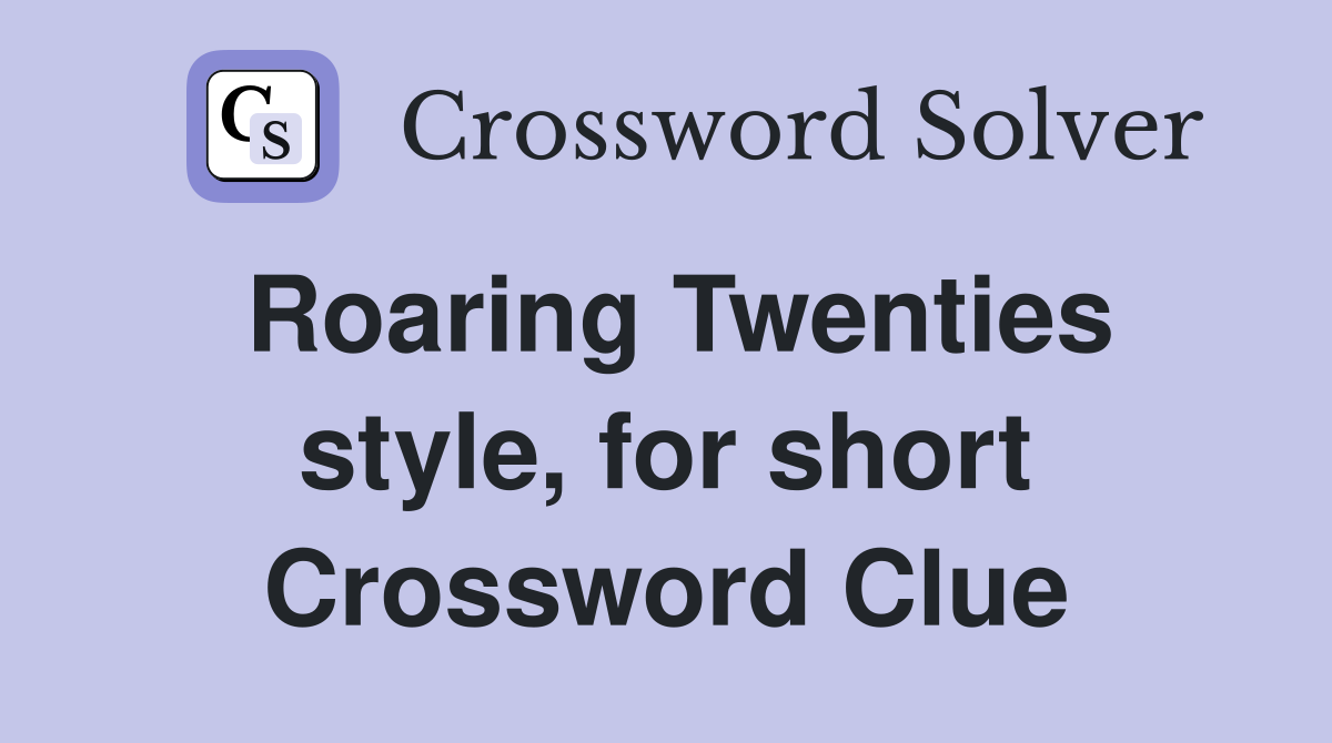 Roaring Twenties style, for short Crossword Clue