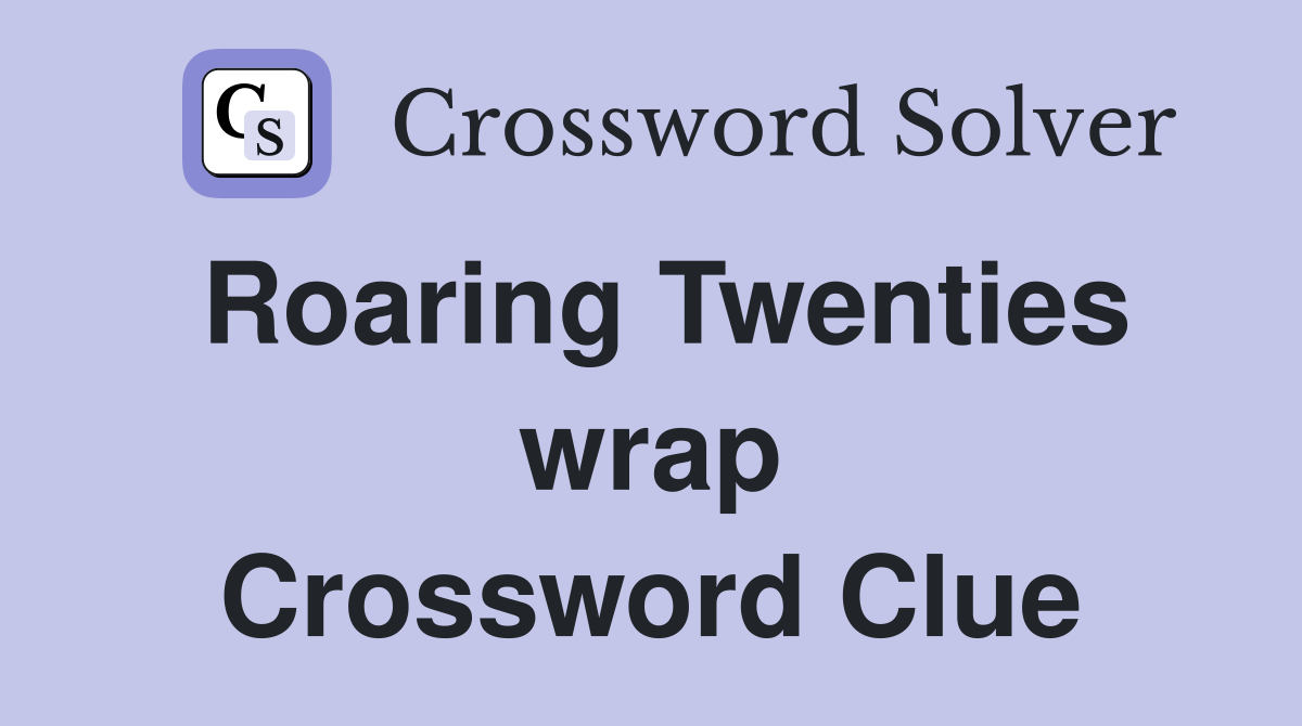 Roaring Twenties wrap Crossword Clue