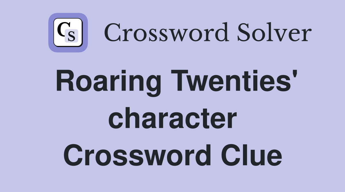 Roaring Twenties' character Crossword Clue