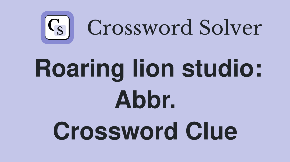 Roaring lion studio: Abbr. Crossword Clue