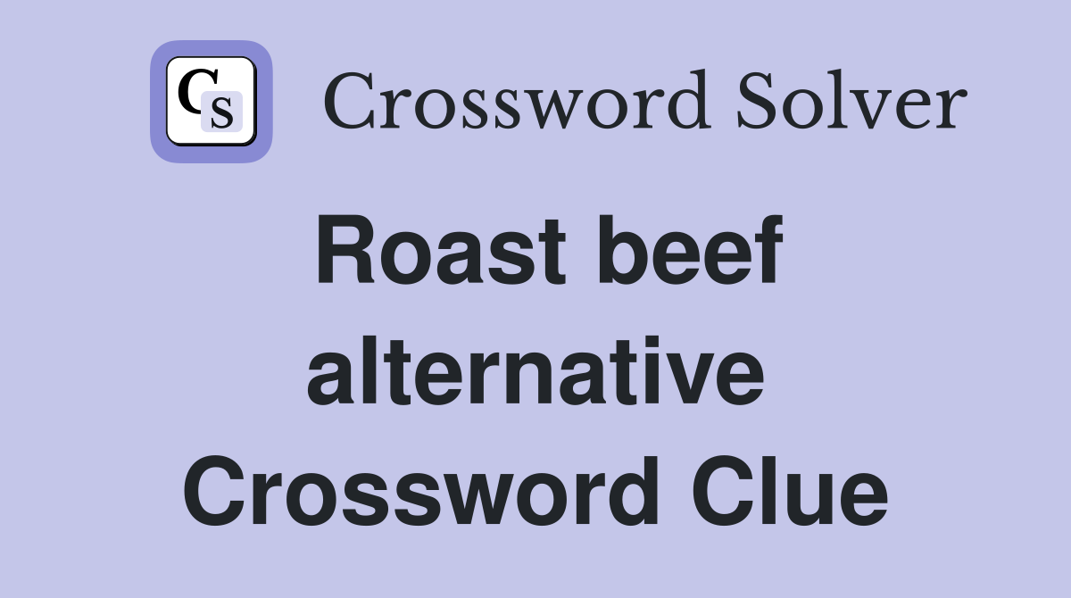 Roast beef alternative Crossword Clue