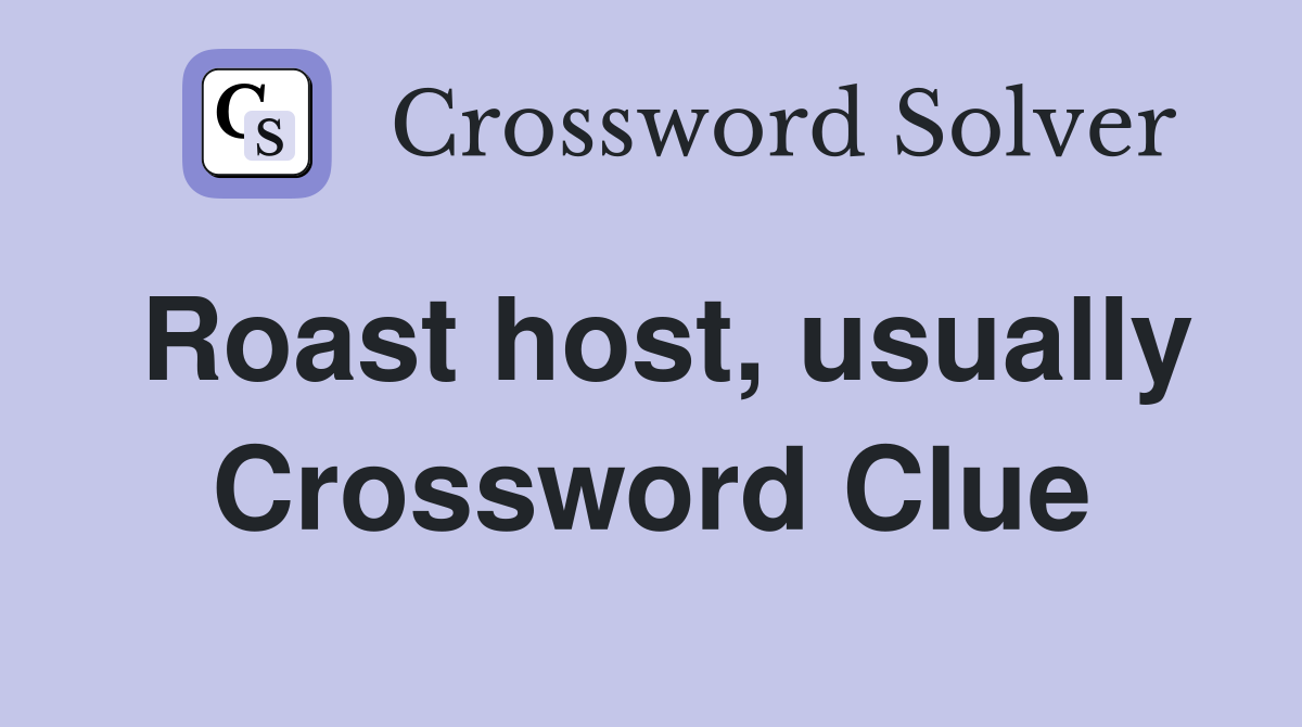 Roast host, usually Crossword Clue