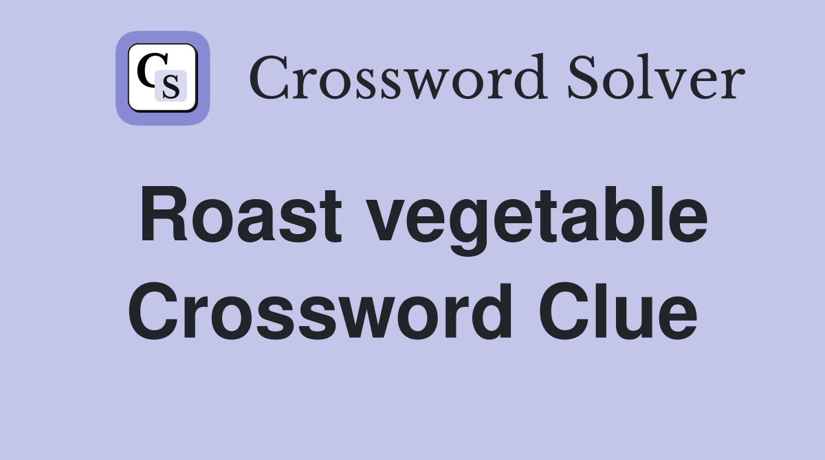 Roast vegetable Crossword Clue