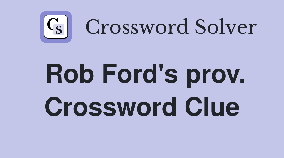 Rob Ford's prov. Crossword Clue