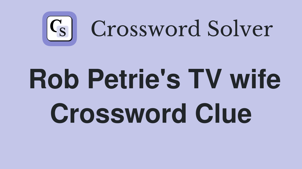 Rob Petrie's TV wife Crossword Clue