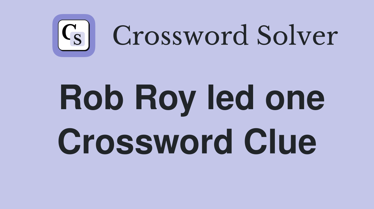 Rob Roy led one Crossword Clue