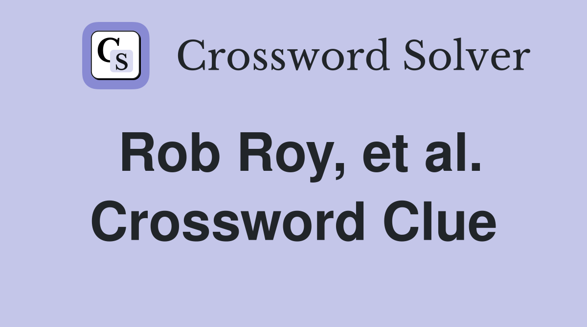 Rob Roy, et al. Crossword Clue