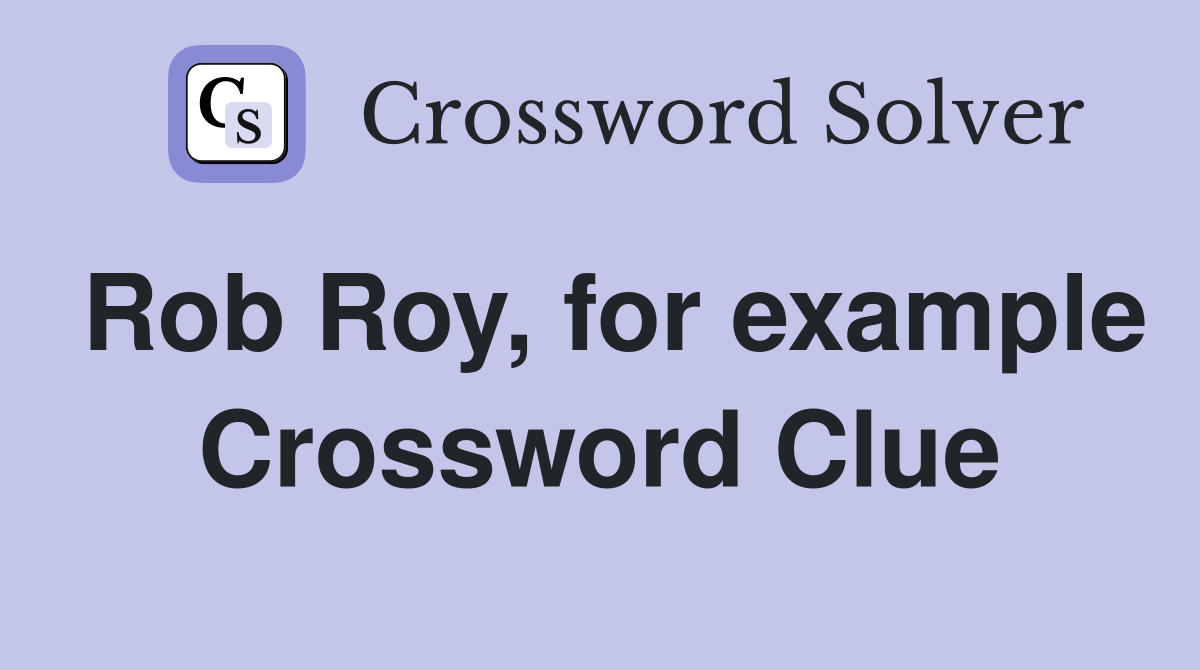 Rob Roy, for example Crossword Clue