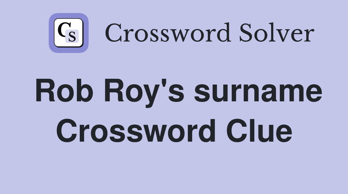 Rob Roy's surname Crossword Clue