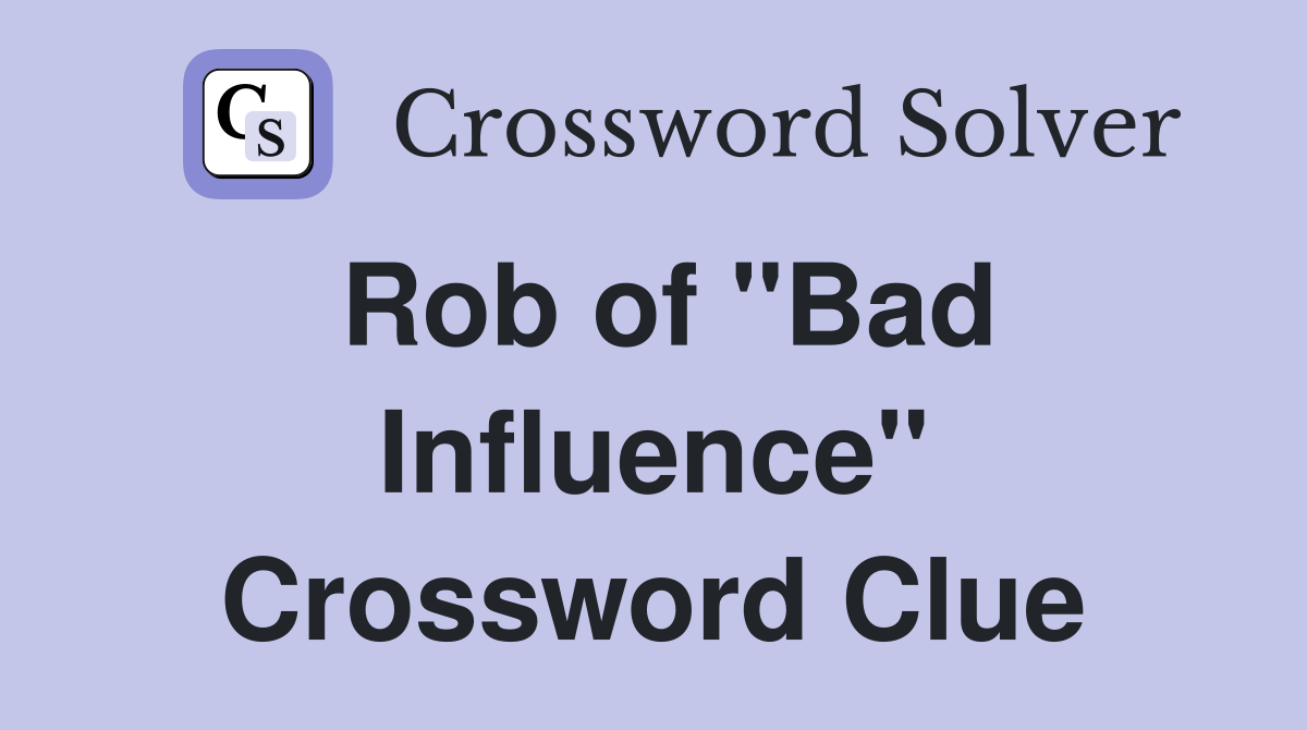 Rob of "Bad Influence" Crossword Clue