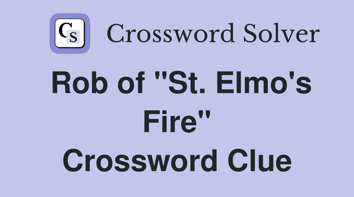 Rob of "St. Elmo's Fire" Crossword Clue