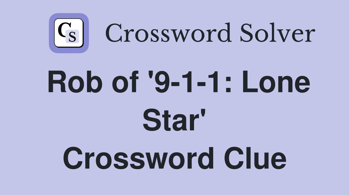 Rob of '9-1-1: Lone Star' Crossword Clue