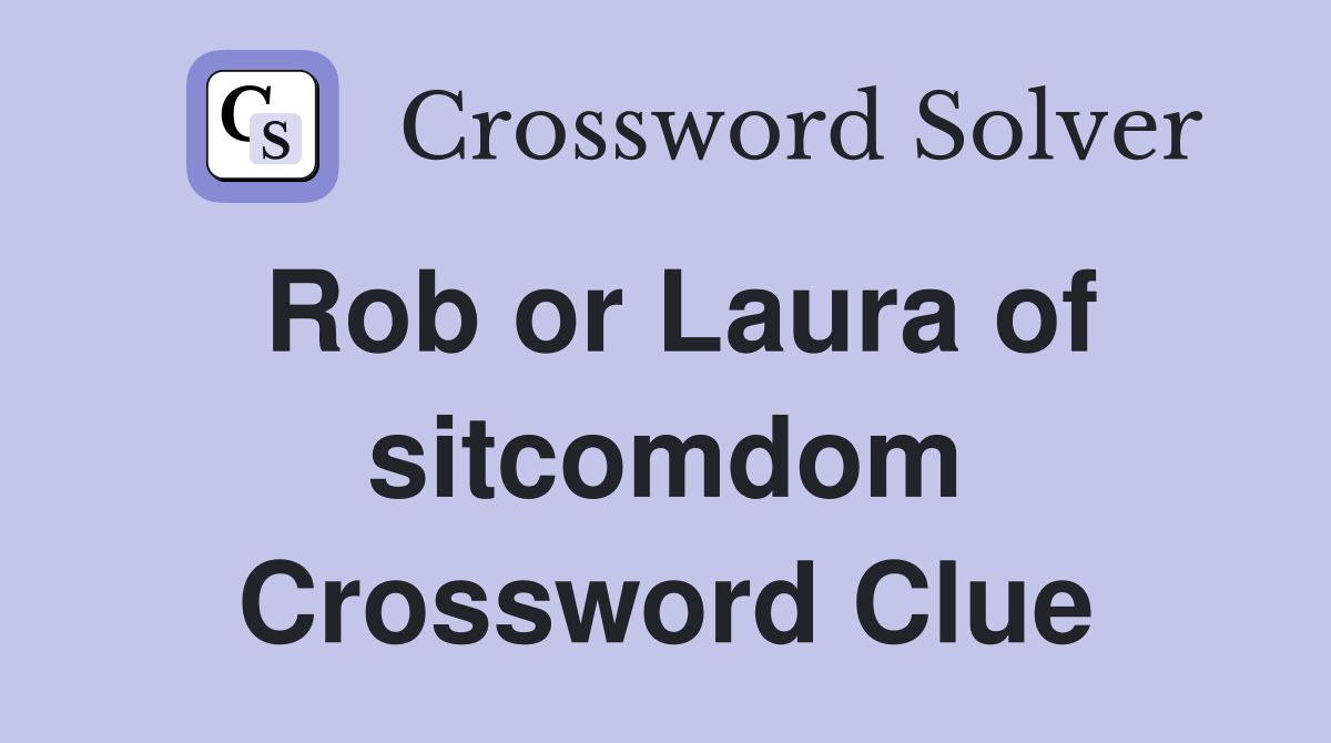Rob or Laura of sitcomdom Crossword Clue