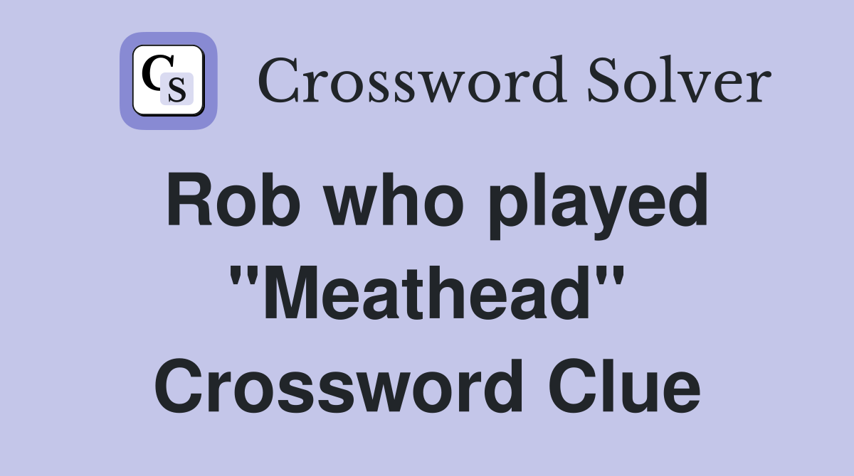 Rob who played "Meathead" Crossword Clue