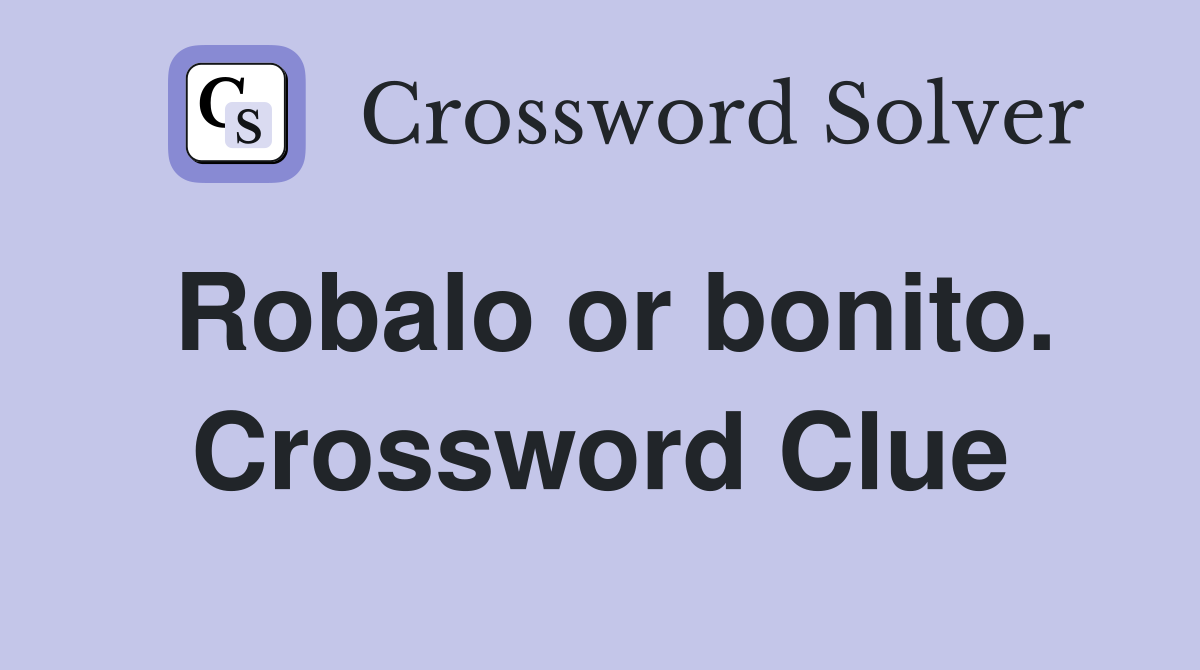 Robalo or bonito. Crossword Clue
