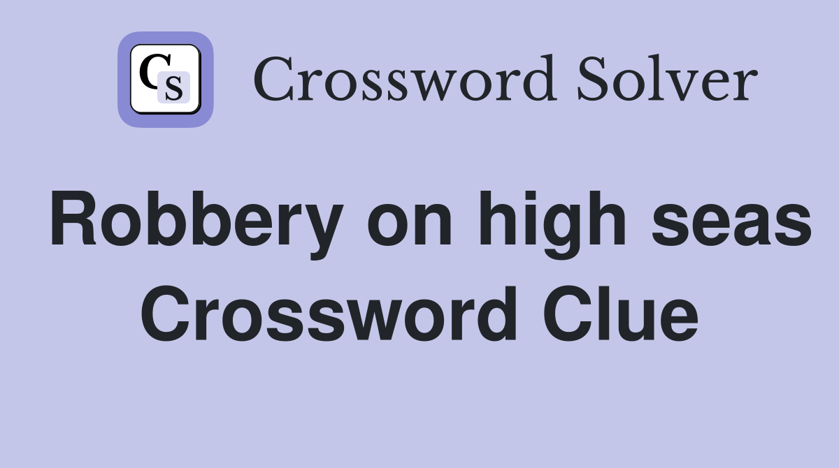 Robbery on high seas Crossword Clue