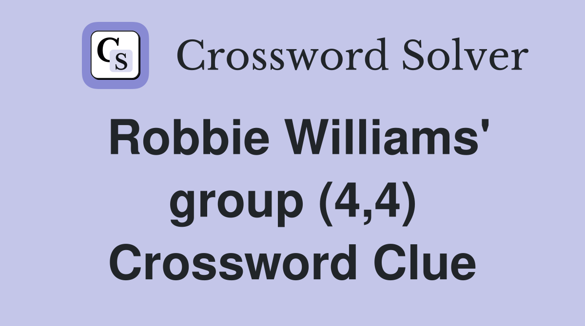Robbie Williams' group (4,4) Crossword Clue