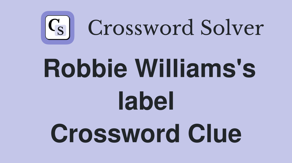 Robbie Williams's label Crossword Clue