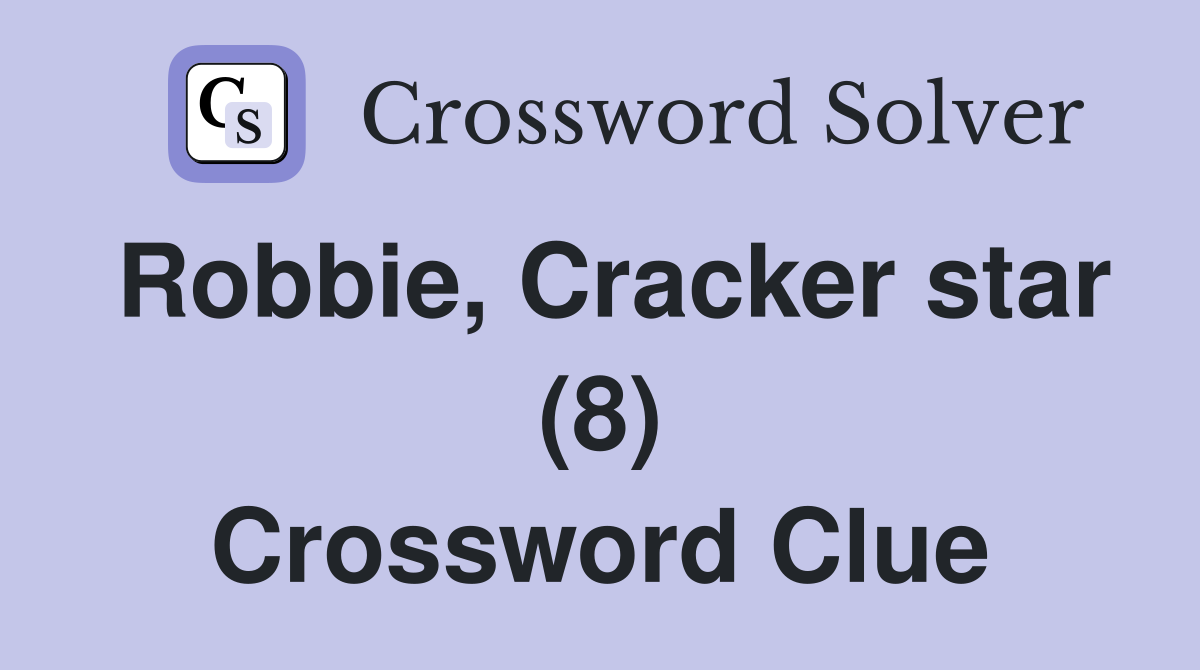 Robbie, Cracker star (8) Crossword Clue