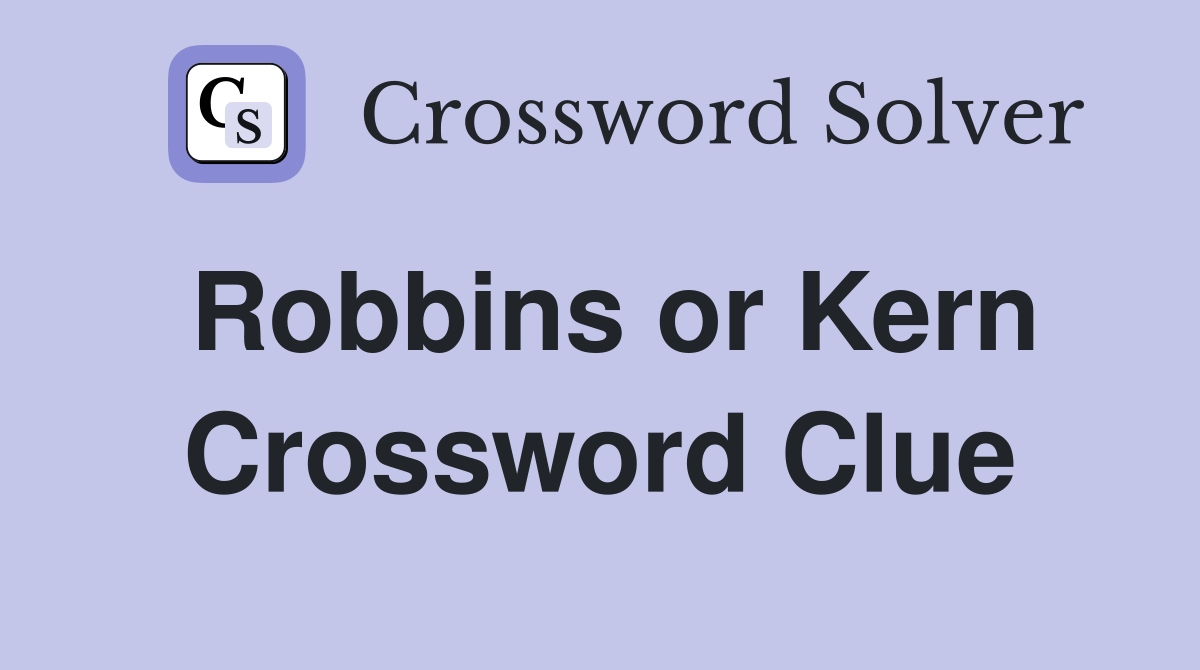 Robbins or Kern Crossword Clue
