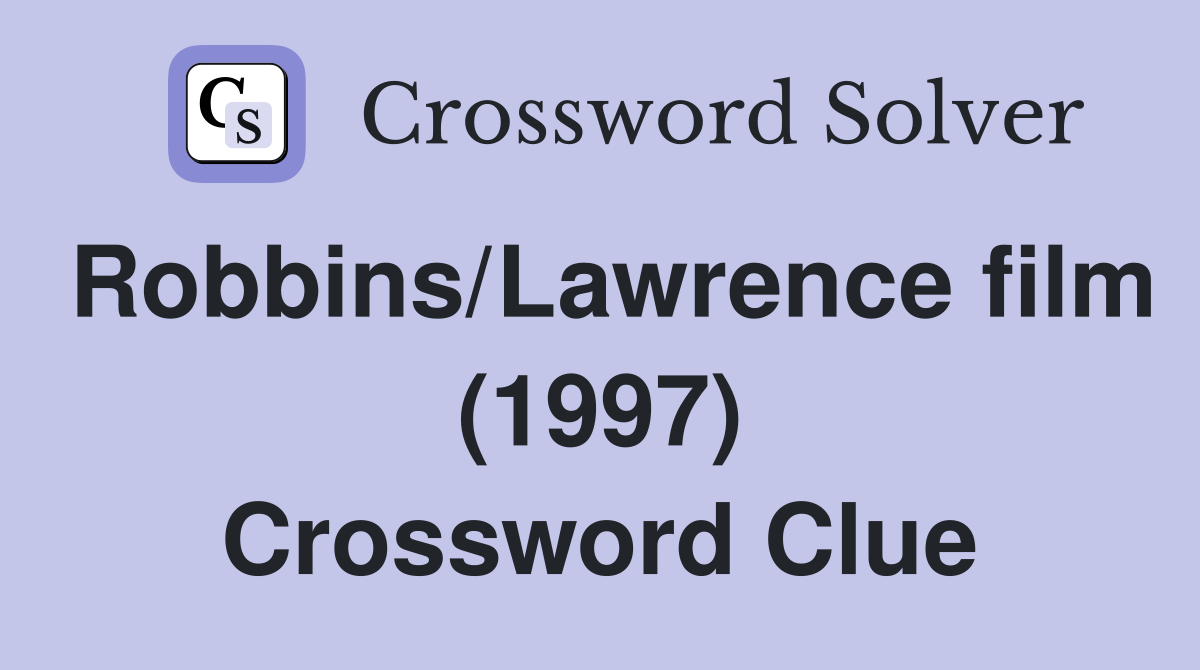 Robbins/Lawrence film (1997) Crossword Clue