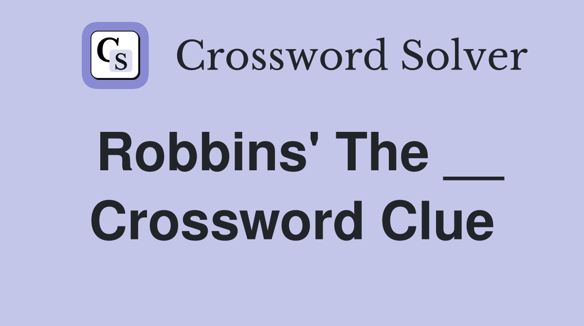 Robbins' The __ Crossword Clue