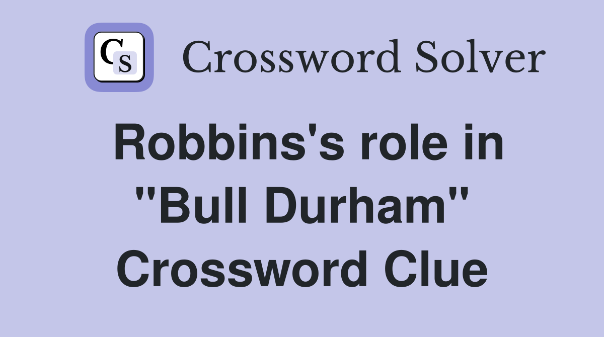 Robbins's role in "Bull Durham" Crossword Clue