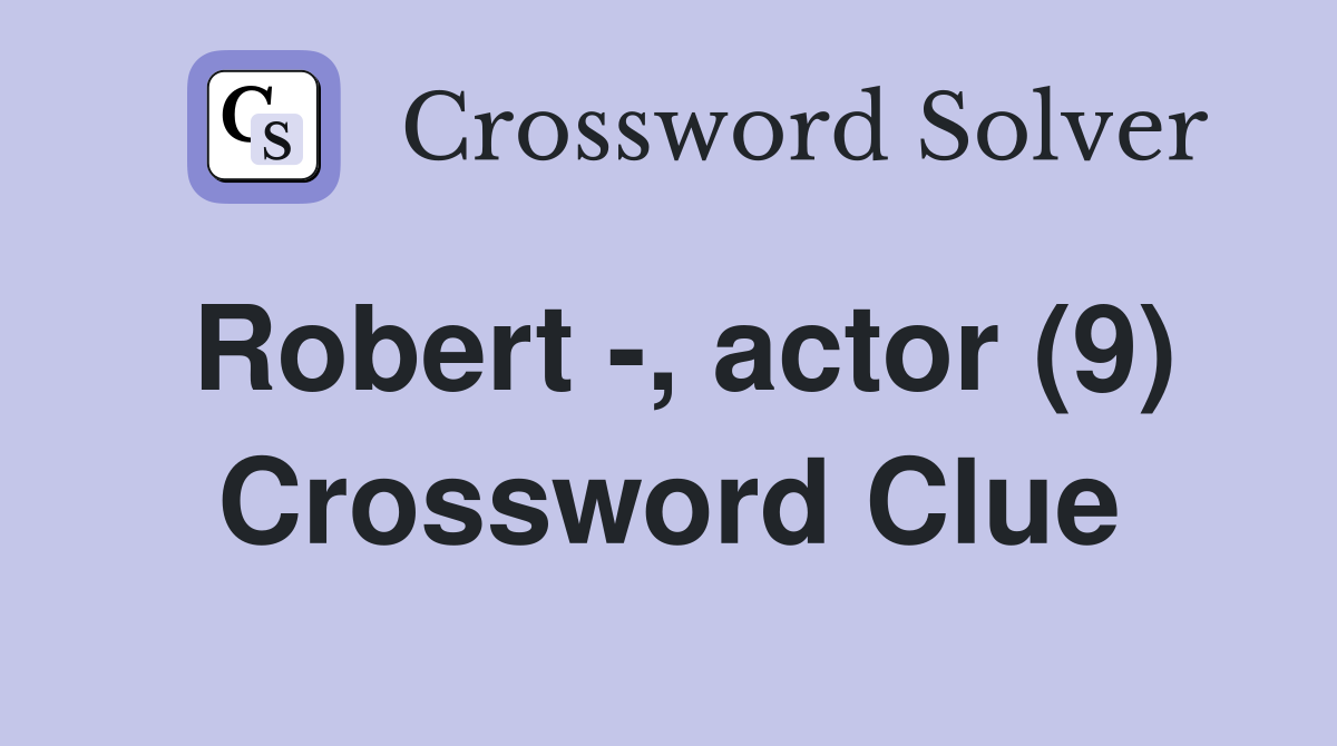 Robert -, actor (9) Crossword Clue
