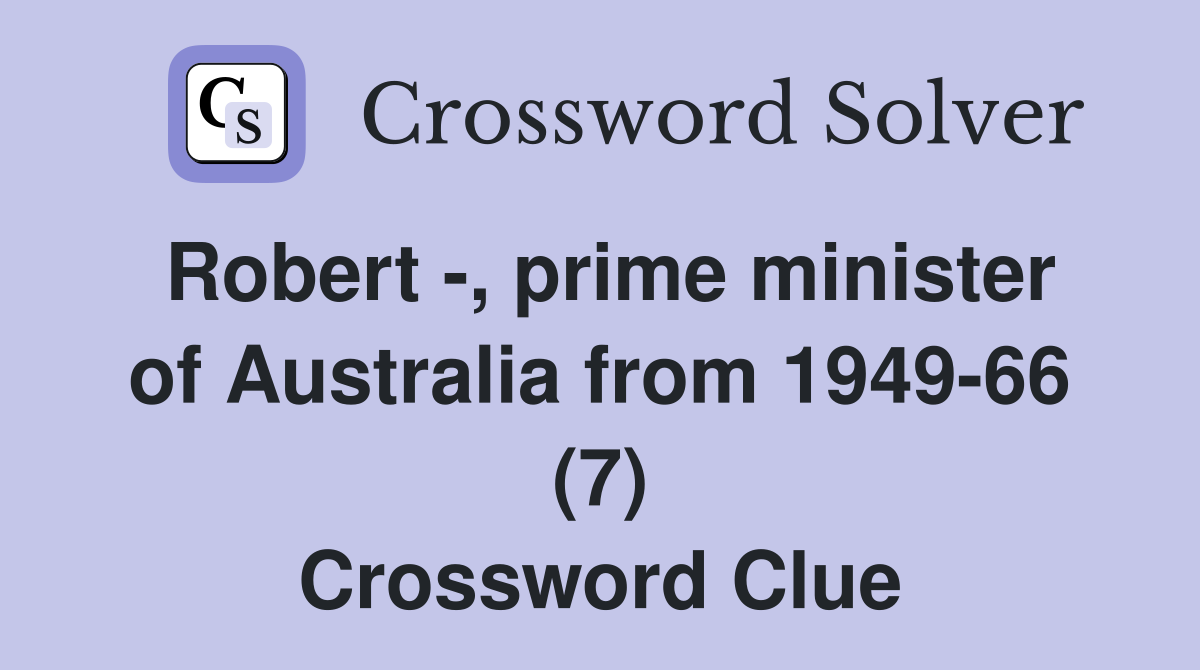 Robert -, prime minister of Australia from 1949-66 (7) Crossword Clue