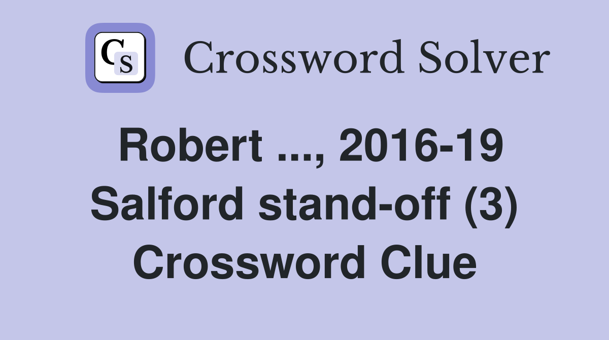 Robert ..., 2016-19 Salford stand-off (3) Crossword Clue