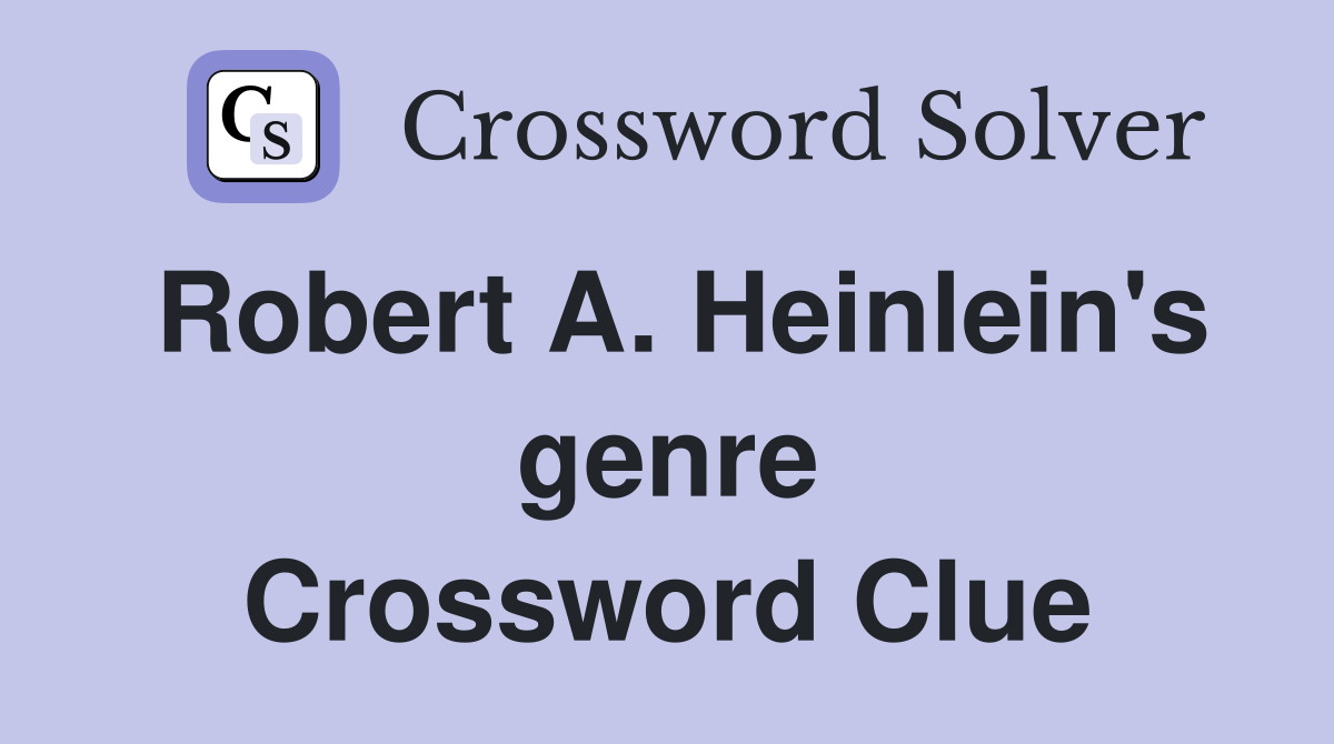 Robert A. Heinlein's genre Crossword Clue