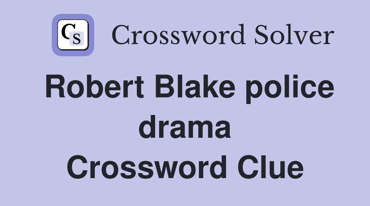 Robert Blake police drama Crossword Clue
