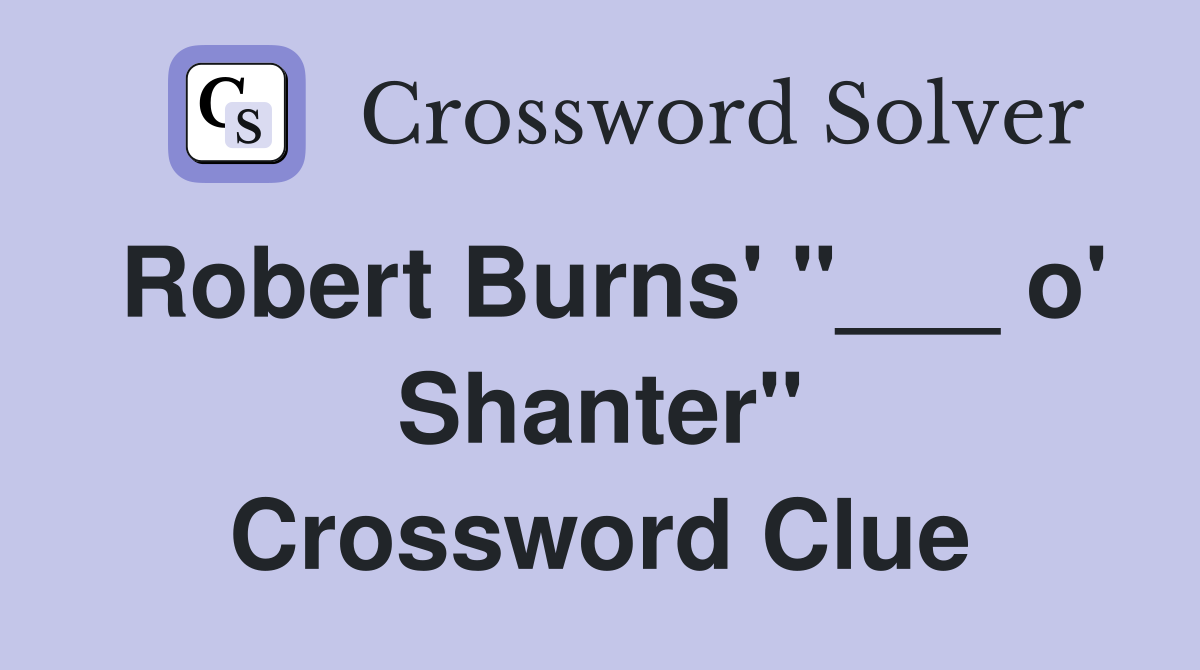 Robert Burns' "___ o' Shanter" Crossword Clue