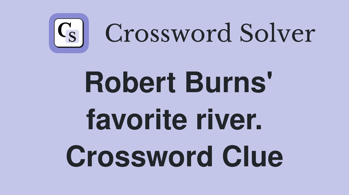 Robert Burns' favorite river. Crossword Clue