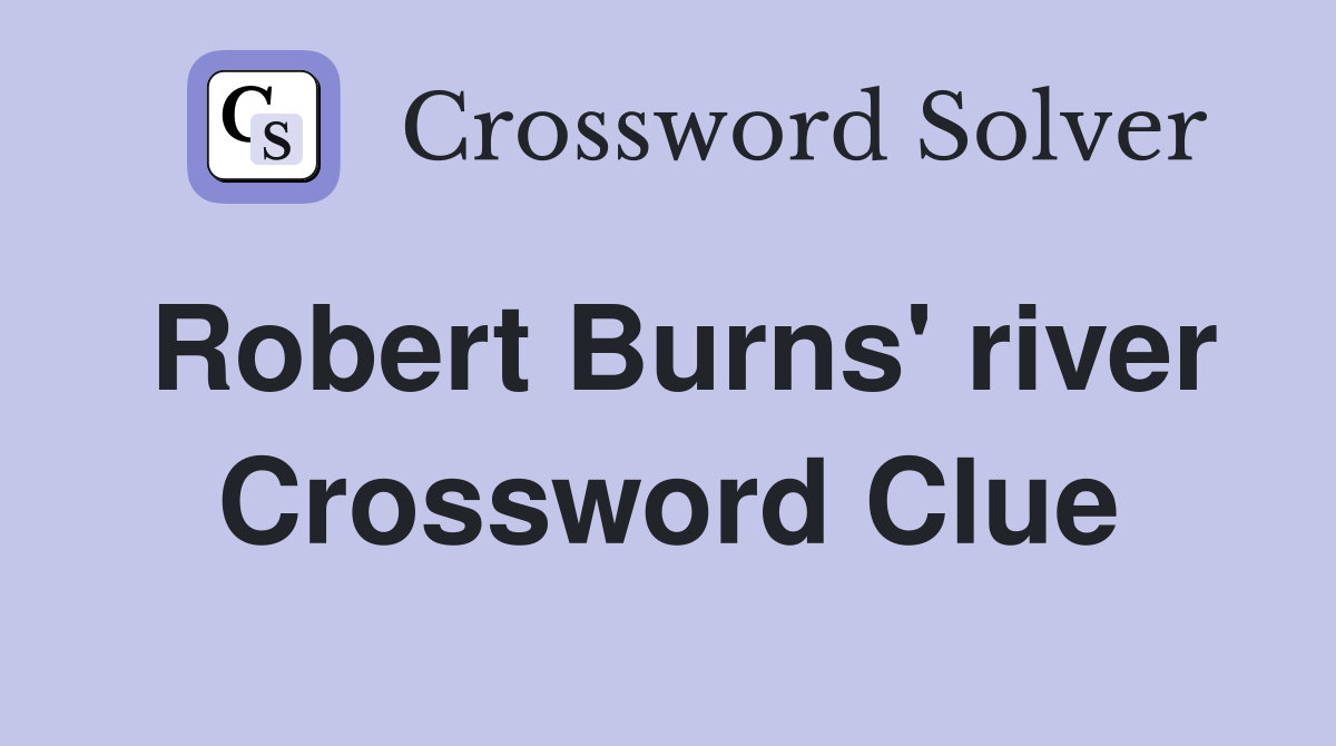 Robert Burns' river Crossword Clue