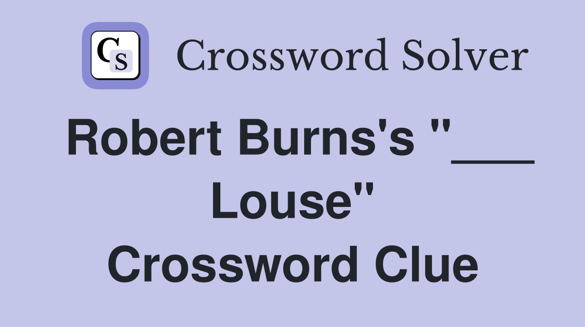Robert Burns's "___ Louse" Crossword Clue