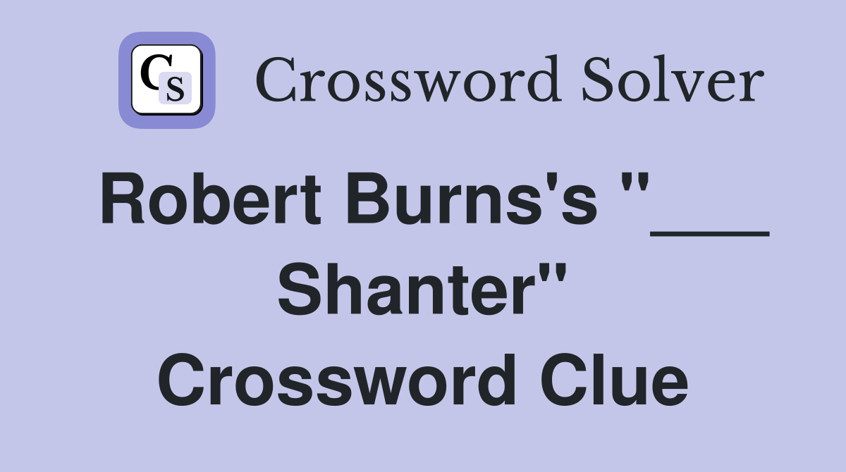 Robert Burns's "___ Shanter" Crossword Clue